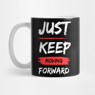 Just Keep Moving Forward Mug